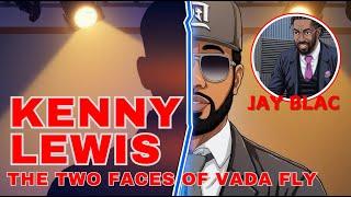 Kenny Lewis: The Two Faces of Vada Fly