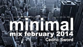 Cedric Sword - Minimal Mix February 2014 (HD | FREE DOWNLOAD & SET TRACKLIST)