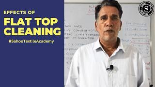 Effects of flat Top Cleaning || Consistency of Quality || Sahoo Textile Academy