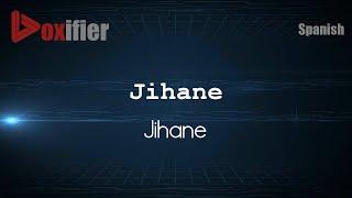 How to Pronounce Jihane (Jihane) in Spanish - Voxifier.com