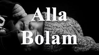 Alla bolam. алла болам. Lullaby for children. La Ilaha Illallah Muhammadur Rasulullah