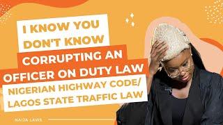 IKYDK|CORRUPTING AN OFFICER ON DUTY|NAIJA LAWS|NOW A LAWYER| NIGERIAN LAWS| NIGERIAN HIGHWAY CODE