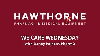 Patient Safety with Danny Painter, PharmD | We Care Wednesday | Hawthorne Pharmacy