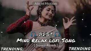 MIND RELAX LOFI SONG #LOFiSONGES #LOFILOVESONG #TRANDING #TRANGINGLOFISONGSS #LOFITIME @LOFI TIME