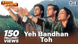 Yeh Bandhan Toh | Karan Arjun | Shahrukh Khan, Salman Khan | Kumar Sanu, Udit Narayan | Alka Yagnik