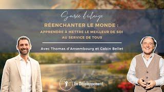 Réenchanter le monde avec Thomas d'Ansembourg et Gabin BELLET