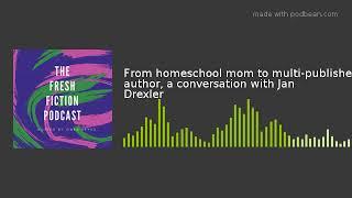 From homeschool mom to multi-published author, a conversation with Jan Drexler