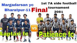 Final match | Aaptari fc Vs Patience fc| Margadarsan Bharatpur-11 cup 2081| 7A side tournament