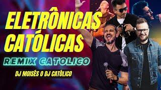 Músicas Eletrônicas Católicas | 001 Remix Católico - DJ Católico | DJ Moisés |  Eletrônica Católica