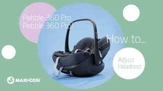 How to adjust the headrest of Maxi-Cosi Pebble 360 Pro & Pro²