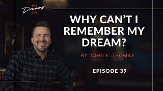 Why Can't I Remember My Dream? | Episode 39 | The Dreams Guy