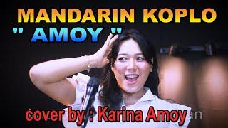 Mandarin Koplo - Amoy _ cover by : Karina Amoy