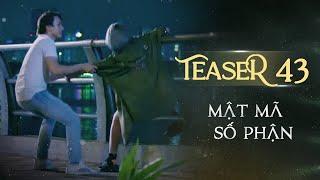 MẬT MÃ SỐ PHẬN TEASER TẬP 43 | Phim Tình Cảm Tâm Lý Xã Hội Hay Nhất 2024