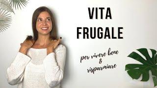 FRUGAL LIVING - come vivere una vita semplice e risparmiare | MINIMALISMO | CRESCITA PERSONALE