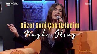 NAZLI ÖKSÜZ - Güzel Seni Çok Özledim (Bir Mendil Aldım Dereden) (Kıbrıs Türküsü)