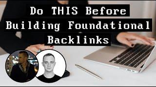 Do THIS Before Building Foundational Backlinks