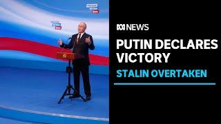 Vladimir Putin declares victory in Russian presidential election, overtakes Stalin | ABC News