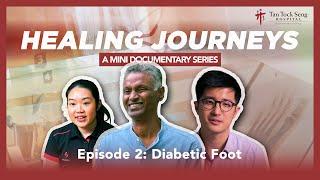 Healing Journeys Episode 2 : Diabetic Foot