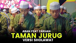 " NEW" TAMAN JURUG VERSI SHOLAWAT | ABAN FEAT FARHAN VOCAL BARU SYUBBANUL MUSLIMIN