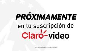 Próximamente...  | Claro video