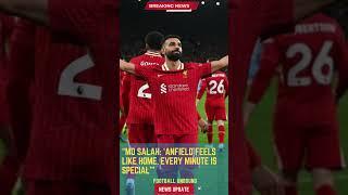 Mo Salah: ‘Anfield Feels Like Home, Every Minute is Special’#FootballUnbound #football