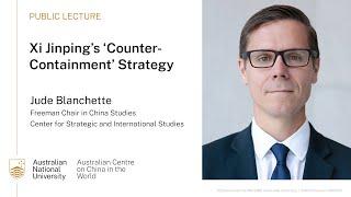 Xi Jinping’s ‘Counter-Containment’ Strategy | Jude Blanchette
