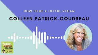 248: How To Be a Joyful Vegan with Colleen Patrick-Goudreau