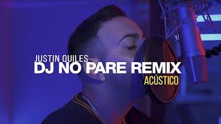 Justin Quiles - DJ NO PARE REMIX (Acústico)