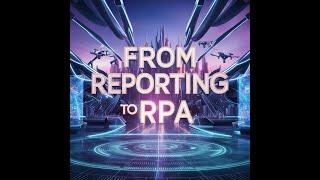 From Reporting to RPA