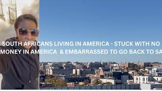 South Africans Living in America | Stuck with no money in America & embarrsed to go back to SA