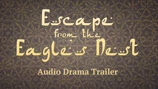 Escape from the Eagle's Nest | Audio Drama Trailer