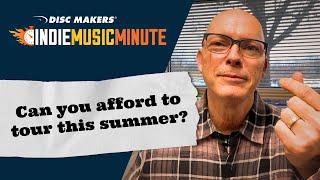 Can You Afford to Tour This Summer? - Smart Tips for Indie Artists | Indie Music Minute