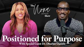 Positioned for Purpose // The Nona Jones Show // Special Guest: Dr. Dharius Daniels