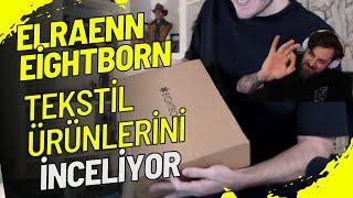 ELRAENN | RRAENEE İLE BİRLİKTE EİGHTBORN TEKSTİL ÜRÜNLERİNİ İNCELİYOR