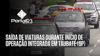 Saída de viaturas para Operação Integrada em Taubaté