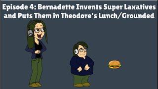 Bernadette Invents Super Laxatives and Puts Them in Theodore's Lunch/Grounded