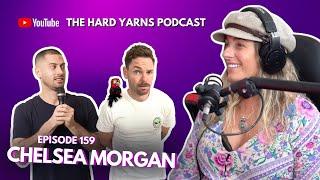 Chelsea Morgan | Episode 160 | The Hard Yarns Podcast