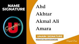 Ahd | Akhtar | Akmal Ali | Amara Name Signature | 3 Design | Umaim Signature