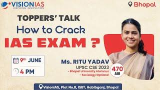 Bhopal Toppers' Talk | Ritu Yadav, AIR 470 - UPSC CSE 2023 | VisionIAS Bhopal | 9 June, 4 PM