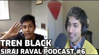 Tren Black - Siraj Raval Podcast #6