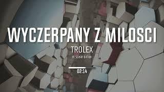 TROLEX ft. STASIN, X'on - Wyczerpany z Milosci (prod. TROLEX)