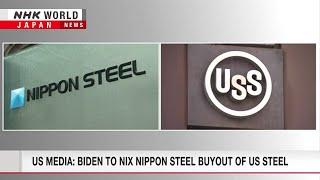 US media: Biden set to block Nippon Steel's buyout of US SteelーNHK WORLD-JAPAN NEWS