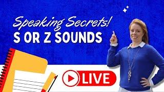 Speaking Secrets - S or Z