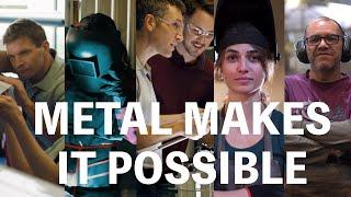 Metal Makes It Possible