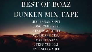 The Ultimate Boaz Danken Gospel Mixtape|Hufananishwi|Uongezeke Yesu|Yesu Wastahili........