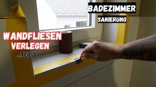 Badezimmer Sanierung - WANDFLIESEN VERLEGEN Teil 2