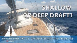 SAILING WITH SHALLOW OR DEEP DRAFT - SwT 112 - HOW I LOOK AT KEEL OPTIONS