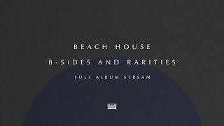 Beach House - B-Sides and Rarities [FULL ALBUM STREAM]