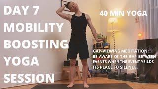 100 DAY YOGA CHALLENGE | Day 7 | 40 min Mobility-Boosting Yoga Session | Gap-Viewing Meditation