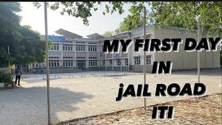 MY FIRST DAY IN ITI  (my personal opinion about ) ITI JAIL ROAD 